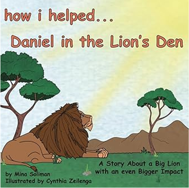 How I Helped...Daniel in the Lion's Den: A Story About a Big Lion with an even Bigger Impact